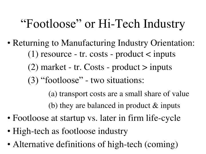footloose or hi tech industry