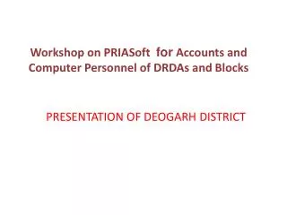 PRESENTATION OF DEOGARH DISTRICT