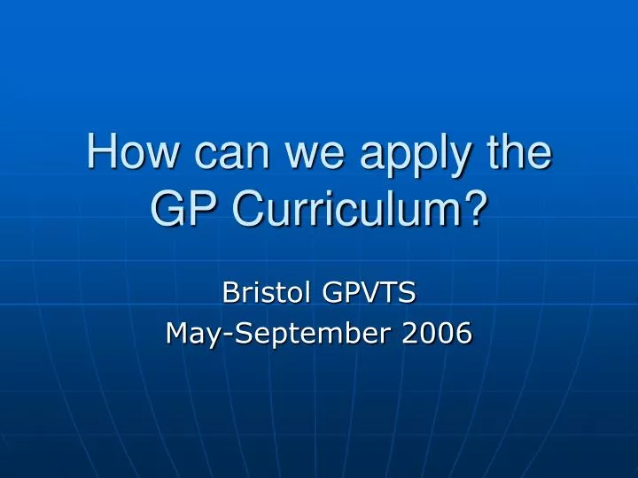 how can we apply the gp curriculum