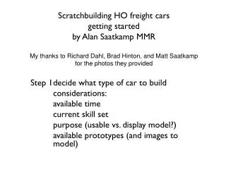 Step 1	decide what type of car to build 	considerations: 	available time 	current skill set