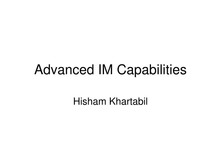 advanced im capabilities
