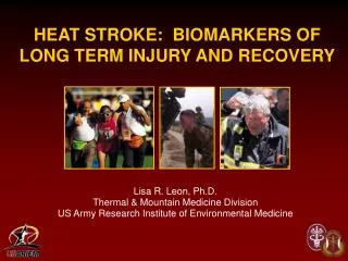 HEAT STROKE: BIOMARKERS OF LONG TERM INJURY AND RECOVERY