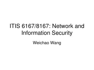 ITIS 6167/8167: Network and Information Security