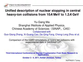 Yu-Gang Ma Shanghai INstitute of Applied Physics, Chinese Academy of Sciences ? SINAP ? CAS ?