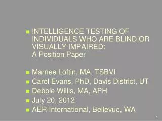 INTELLIGENCE TESTING OF INDIVIDUALS WHO ARE BLIND OR VISUALLY IMPAIRED: A Position Paper