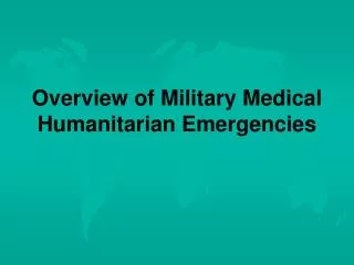 Overview of Military Medical Humanitarian Emergencies