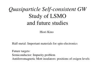 Quasiparticle Self-consistent GW Study of LSMO and future studies