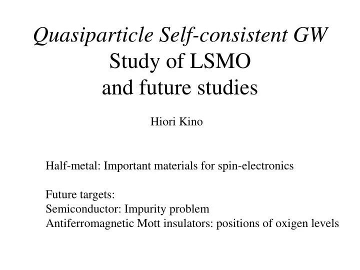 quasiparticle self consistent gw study of lsmo and future studies