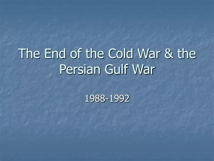 the end of the cold war the persian gulf war