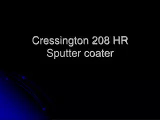Cressington 208 HR Sputter coater