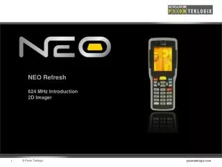 NEO Refresh 624 MHz Introduction 2D Imager