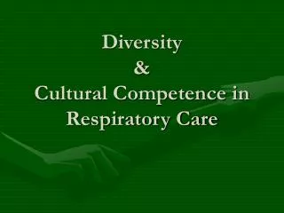 Diversity &amp; Cultural Competence in Respiratory Care