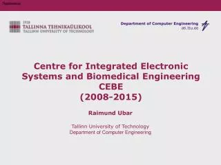 Centre for Integrated Electronic Systems and Biomedical Engineering CEBE (2008-2015)