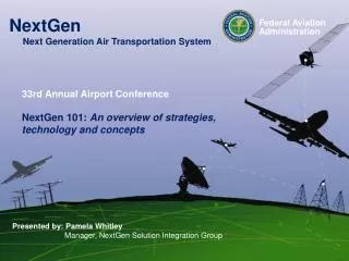33rd Annual Airport Conference NextGen 101: An overview of strategies, technology and concepts