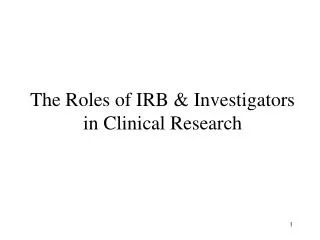 The Roles of IRB &amp; Investigators in Clinical Research