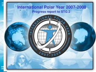International Polar Year 2007-2008 Progress report to STG 2