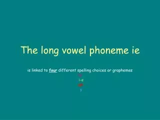 The long vowel phoneme ie