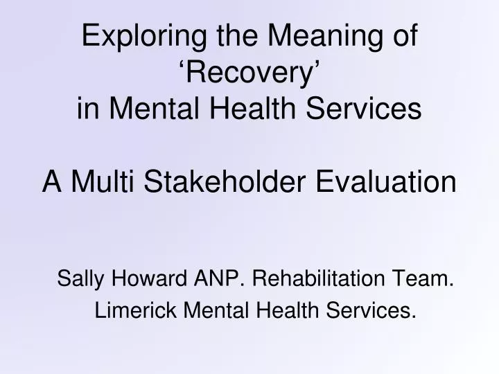 exploring the meaning of recovery in mental health services a multi stakeholder evaluation