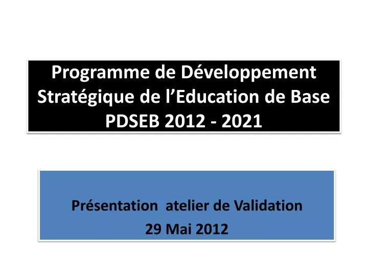 programme de d veloppement strat gique de l education de base pdseb 2012 2021