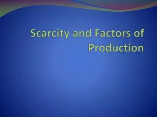 Scarcity and Factors of Production