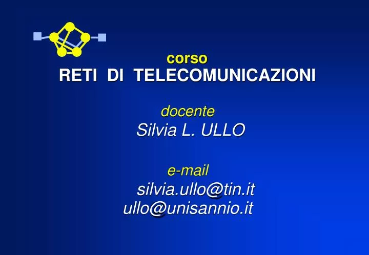 corso reti di telecomunicazioni docente silvia l ullo e mail silvia ullo@tin it ullo@unisannio it