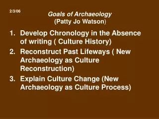 Goals of Archaeology (Patty Jo Watson )
