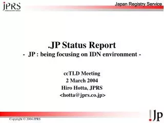 .JP Status Report - JP : being focusing on IDN environment -