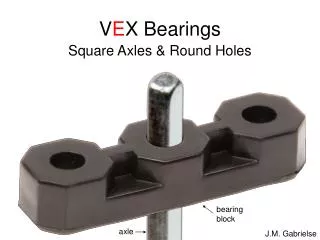 V E X Bearings