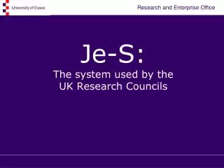 Je-S: The system used by the UK Research Councils
