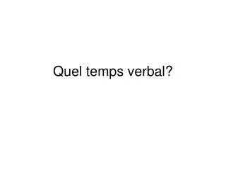 Quel temps verbal?