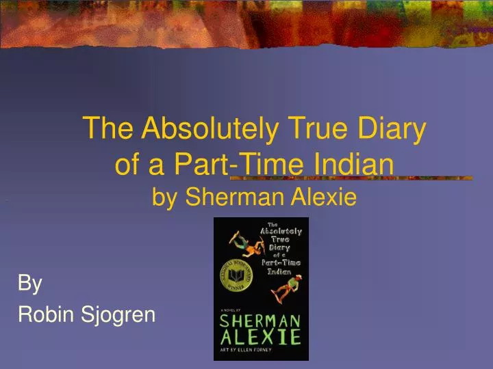 the absolutely true diary of a part time indian by sherman alexie