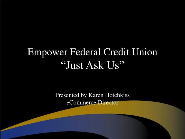 empower federal credit union just ask us