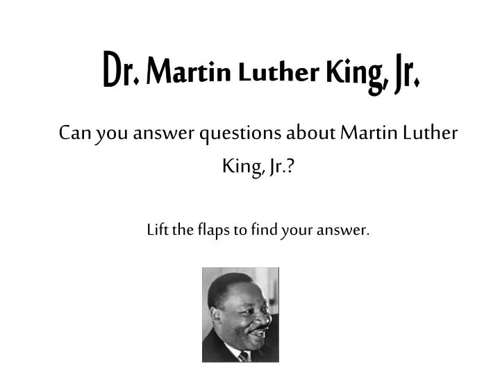 can you answer questions about martin luther king jr lift the flaps to find your answer