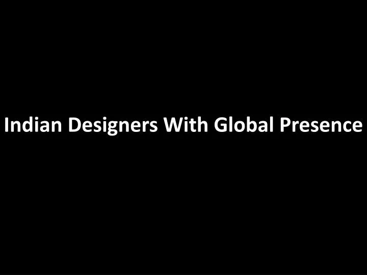 indian designers with global presence