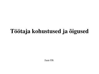 t taja kohustused ja igused