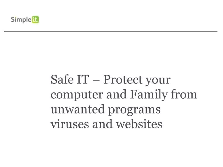 safe it protect your computer and family from unwanted programs viruses and websites
