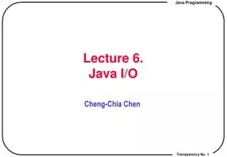 Lecture 6. Java I/O