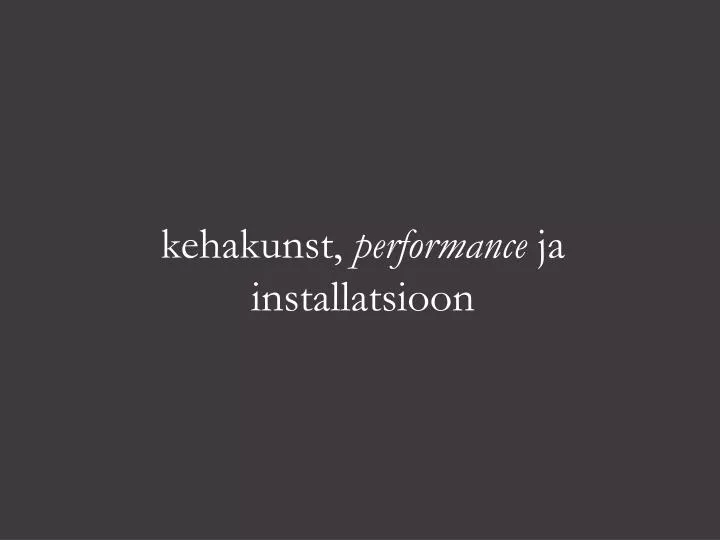 kehakunst performance ja installatsioon