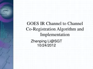 GOES IR Channel to Channel Co-Registration Algorithm and Implementation