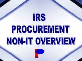IRS PROCUREMENT NON-IT OVERVIEW