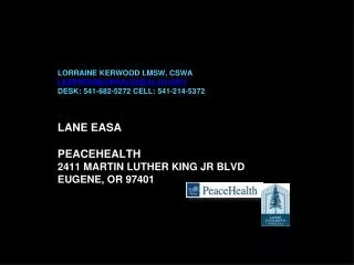 LANE EASA PEACEHEALTH 2411 MARTIN LUTHER KING JR BLVD EUGENE, OR 97401
