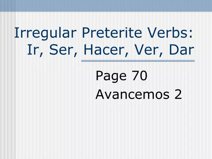 irregular preterite verbs ir ser hacer ver dar