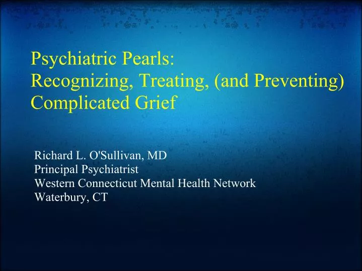 psychiatric pearls recognizing treating and preventing complicated grief