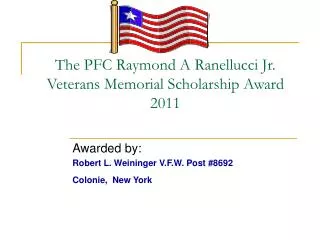 The PFC Raymond A Ranellucci Jr. Veterans Memorial Scholarship Award 2011