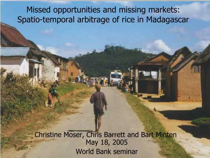 missed opportunities and missing markets spatio temporal arbitrage of rice in madagascar