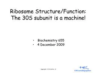 Ribosome Structure/Function: The 30S subunit is a machine!