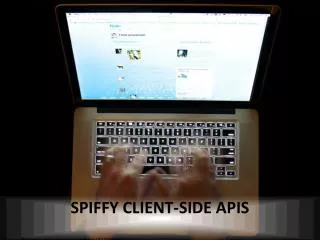 Spiffy client-side APIs