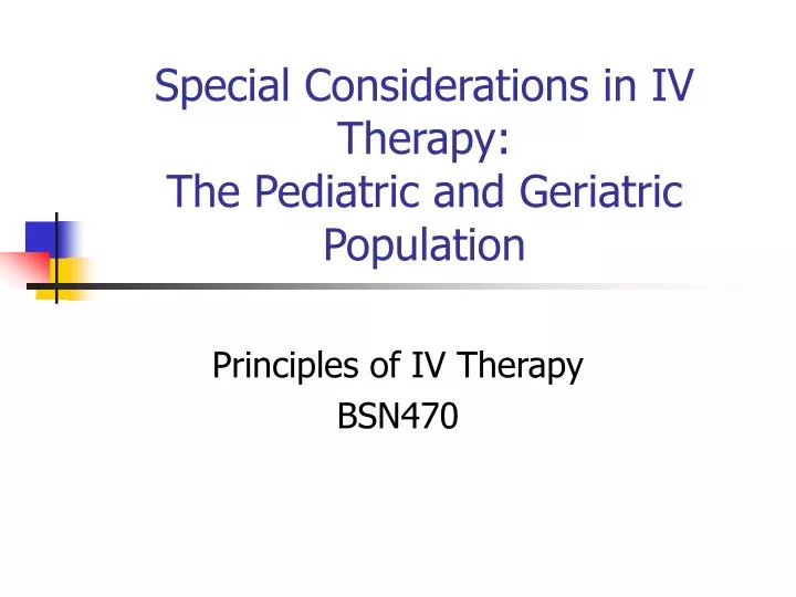 special considerations in iv therapy the pediatric and geriatric population