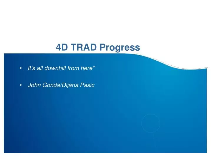 4d trad progress