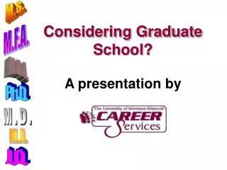 Considering Graduate School? A presentation by